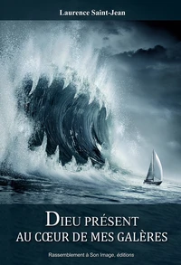 Dieu présent au coeur de mes galères