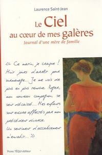 Laurence Saint-Jean - Le ciel au coeur de mes galères - Journal d'une mère de famille.