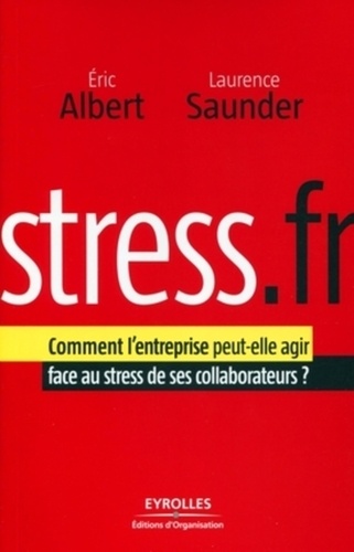 Stress.fr. Comment l'entreprise peut-elle agir face au stress de ses collaborateurs ? - Occasion