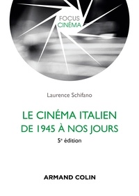 Laurence Schifano - Le cinéma italien de 1945 à nos jours 5e éd..