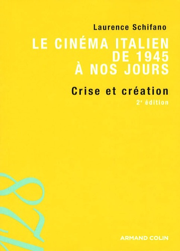 Le cinéma italien de 1945 à nos jours. Crise et création 2e édition