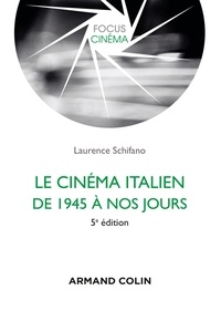 Laurence Schifano - Le cinéma italien de 1945 à nos jours.