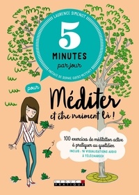 Laurence Simenot - 5 minutes par jour pour méditer et être vraiment là - 100 exercices de méditation active à pratiquer au quotidien.