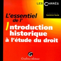 Laurence Soula - L'Essentiel De L'Introduction Historique A L'Etude Du Droit.