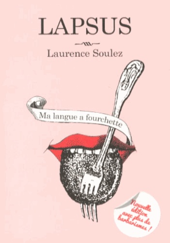 Laurence Soulez - Lapsus - Ma langue a fourchette.