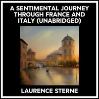A Sentimental Journey Through France And Italy (Unabridged)