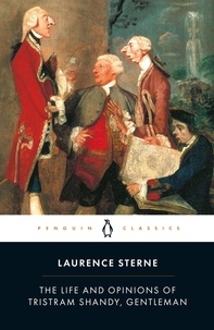 Laurence Sterne - The life and opinions of Tristam Shandy, Gentleman.