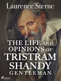 Laurence Sterne - The Life and Opinions of Tristram Shandy, Gentleman.
