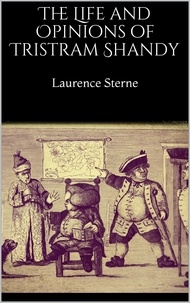 Laurence Sterne - The Life and Opinions of Tristram Shandy.