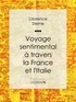 Laurence Sterne et  Ligaran - Voyage sentimental à travers la France et l'Italie.