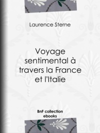 Laurence Sterne - Voyage sentimental à travers la France et l'Italie.