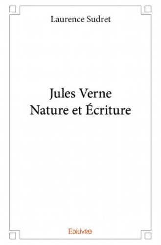 Jules Verne. Nature et écriture
