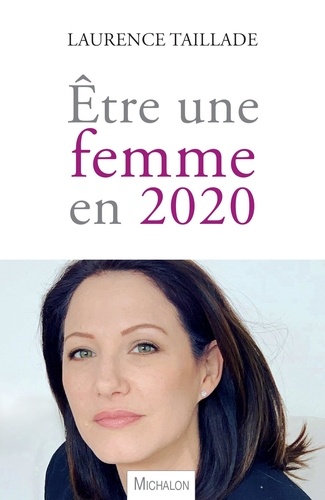 Laurence Taillade - Etre une femme en 2020.