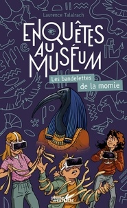Laurence Talairach - Enquêtes au muséum  : Les bandelettes de la momie.