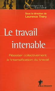 Laurence Théry - Le travail intenable - Résister collectivement à l'intensification du travail.
