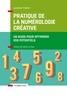 Laurence Thiévin - Pratique de la numérologie créative - Un guide pour optimiser vos potentiels.