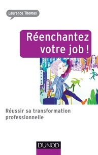 Laurence Thomas-loiseleur - Réenchantez votre job ! - Réussir sa transformation professionnelle.