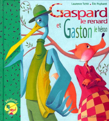 Laurence Tichit et Eric Puybaret - Gaspard le renard et Gaston le héron.