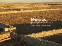 Laurence Toussaint et Frédérique Mahieu - Menorca, paisatge de pedra seca - Edition français-catalan-espagnol-anglais.