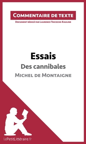 Laurence Tricoche-Rauline - Essais de Montaigne : Des cannibales (Livre I, Chapitre XXXI) - Commentaire de texte.