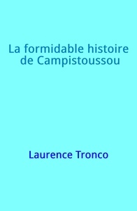 Laurence Tronco/Jordy - La Formidable Histoire  de Campistoussou.