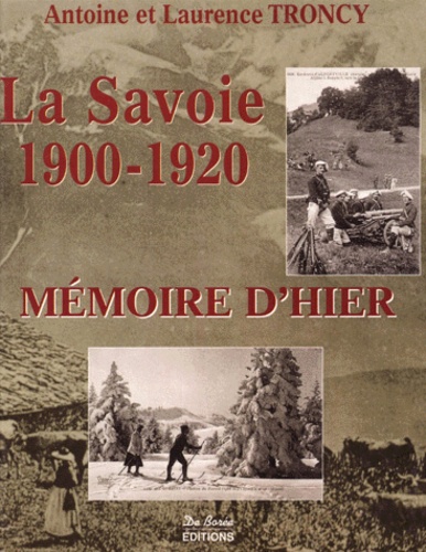 Laurence Troncy et Antoine Troncy - La Savoie 1900-1920.