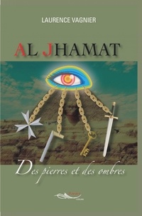 Laurence Vagnier - Al Jhamat Tome 2 : Des pierres et des ombres.