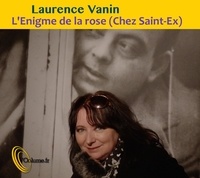 Laurence Vanin - Saint-Exupéry et l'énigme de la rose. 1 CD audio