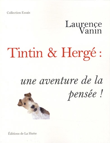 Laurence Vanin - Tintin & Hergé : une aventure de la pensée !.