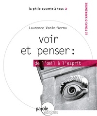 Laurence Vanin-verna - Voir et penser "de l'oeil a l'esprit".