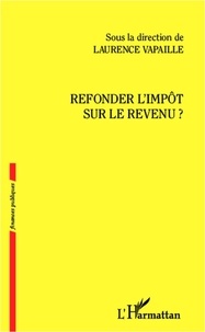 Laurence Vapaille - Refonder l'impôt sur le revenu ?.