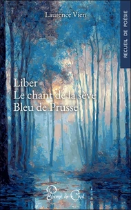 Liber ; Le chant de la sève ; Bleu de Prusse
