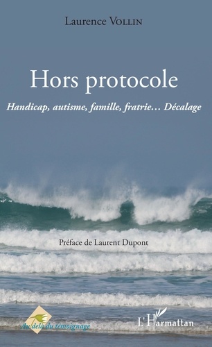 Hors protocole. Handicap, autisme, famille, fratrie... Décalage