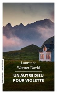 Laurence Werner David - Un autre dieu pour Violette.