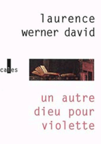 Laurence Werner David - Un Autre Dieu Pour Violette.
