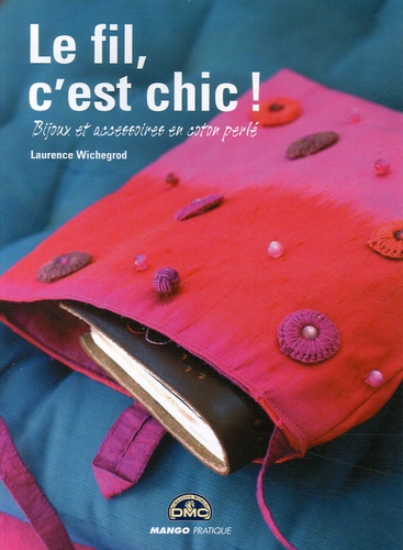 Laurence Wichegrod - Le fil, c'est chic ! - Bijoux et accessoires en coton perlé.