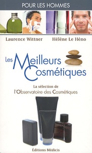 Laurence Wittner et Hélène Le Héno - Les Meilleurs cosmétiques pour les hommes.