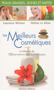 Laurence Wittner et Hélène Le Héno - Les meilleurs cosmétiques pour les peaux grasses, jeunes et mixtes.