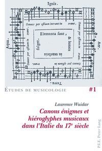 Laurence Wuidar - Canons énigmes et hiéroglyphes musicaux dans l’Italie du 17e siècle.