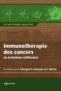 Laurence Zitvogel et Dalil Hannani - Immunothérapie des cancers au troisième millénaire.