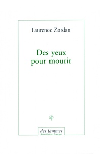 Laurence Zordan - Des yeux pour mourir.
