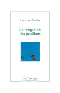 Laurence Zordan - La vengeance des papillons.