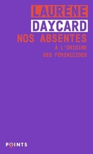 Laurène Daycard - Nos absentes - À l'origine des féminicides.