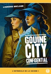 Laurène Duclaud - Gouine city confidential  : L'intégrale de la saison 1.
