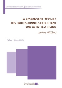 Laurène Mazeau - La responsabilité civile des professionnels exploitant une activité à risque.