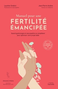 Laurène Sindicic - Manuel pour une fertilité émancipée - Quand gynécologie et naturopathie se complètent pour optimiser votre projet bébé.