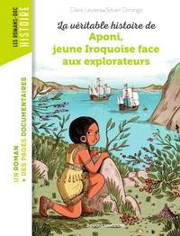 La véritable histoire de Aponi, petite Iroquoise face aux explorateurs