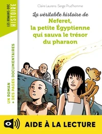 La véritable histoire de Neferet, la petite Égyptienne qui sauva le trésor du pharaon -Lecture aidée