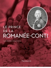 Laurens Delpech - Le Prince de la Romanée-Conti.