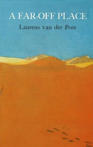 Laurens Van der Post - A Far Off Place.